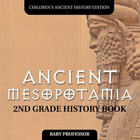 Ancient Mesopotamia: 2nd Grade History Book | Children's Ancient History Edition - Baby Professor [KSIĄŻKA]