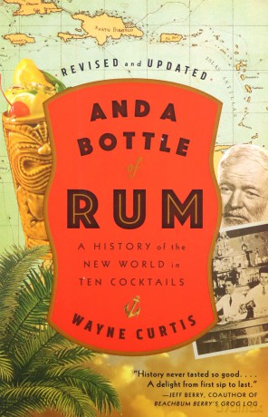 And A Bottle Of Rum, Revised And Updated: A History of the New World in Ten Cocktails - Wayne Curtis [KSIĄŻKA]