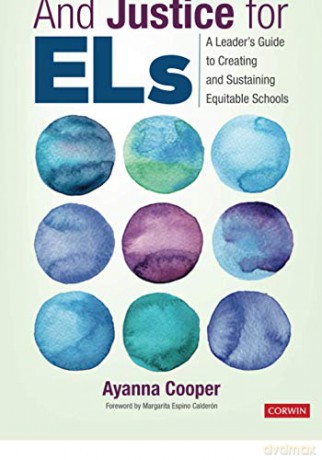 And Justice for ELs: A Leader's Guide to Creating and Sustaining Equitable Schools - Ayanna C. Cooper [KSIĄŻKA]