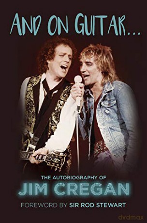 And on Guitar...: The Autobiography of Jim Cregan - Jim Cregan [KSIĄŻKA]