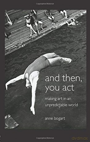 And Then, You Act: Making Art in an Unpredictable World - Anne Bogart [KSIĄŻKA]