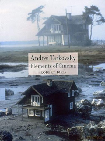 Andrei Tarkovsky: Elements of Cinema - Robert Bird [KSIĄŻKA]