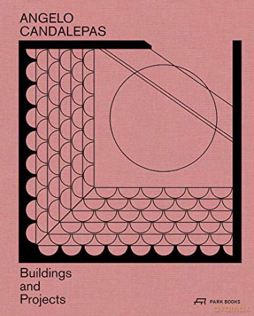 Angelo Candalepas: Buildings and Projects - Contributions by Alberto Campo Baeza [KSIĄŻKA]