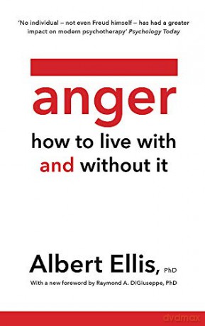 Anger: How to Live With and Without It - Albert Ellis PhD [KSIĄŻKA]