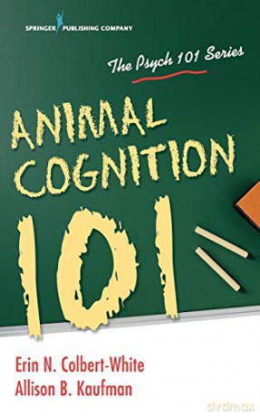 Animal Cognition 101 (Psych 101) - Erin Colbert-White, Allison Kaufman [KSIĄŻKA]