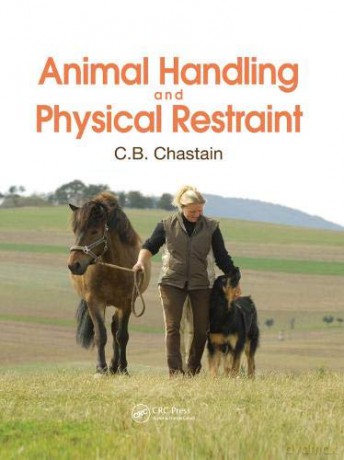 Animal Handling and Physical Restraint - C. B. Chastain [KSIĄŻKA]