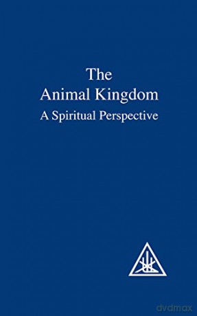 Animal Kingdom: A Spiritual Perspective - Alice A. Bailey [KSIĄŻKA]