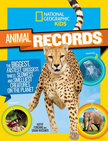 Animal Records (National Geographic Kids): The Biggest, Fastest, Weirdest, Tiniest, Slowest, and Deadliest Creatures on the Planet (Animals) [KSIĄŻKA]