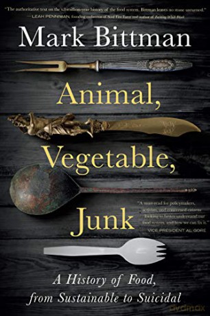 Animal, Vegetable, Junk: A History of Food, from Sustainable to Suicidal [KSIĄŻKA]