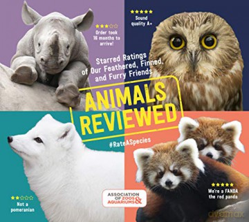 Animals Reviewed: Starred Ratings of Our Feathered, Finned and Furry Friends (Humour) - Association of Zoos, Aquariums [KSIĄŻKA]