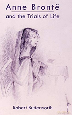 Anne Brontë and the Trials of Life - Robert Butterworth [KSIĄŻKA]
