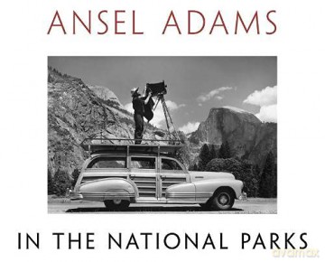 Ansel Adams in the National Parks: Photographs from America's Wild Places - Ansel Adams [KSIĄŻKA]