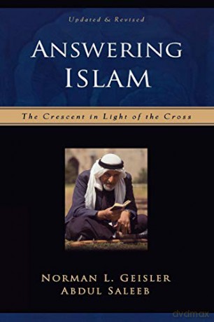 Answering Islam: The Crescent in Light of the Cross - Norman L. Geisler [KSIĄŻKA]
