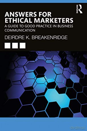 Answers for Ethical Marketers: A Guide to Good Practice in Business Communication - Deirdre K. Breakenridge [KSIĄŻKA]