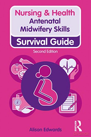 Antenatal Midwifery Skills: Survival Guide (Nursing and Health Survival Guides) - Alison Edwards [KSIĄŻKA]