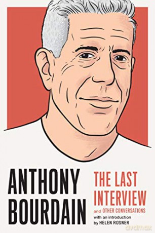 Anthony Bourdain: The Last Interview: And Other Conversations - Anthony Bourdain [KSIĄŻKA]