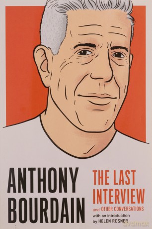 Anthony Bourdain: The Last Interview: And Other Conversations - Anthony Bourdain [KSIĄŻKA]