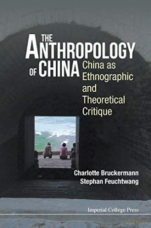 Anthropology Of China, The: China As Ethnographic And Theoretical Critique - Charlotte Bruckermann [KSIĄŻKA]