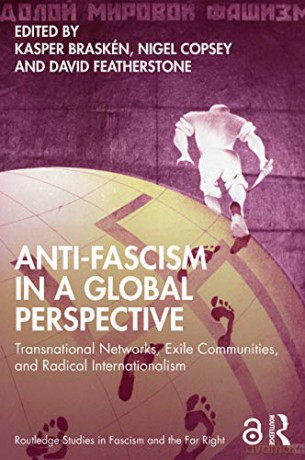 Anti-Fascism in a Global Perspective: Transnational Networks, Exile Communities, and Radical Internationalism (Routledge Studies in Fascism and the Far Right) - Kasper Braskén [KSIĄŻKA]