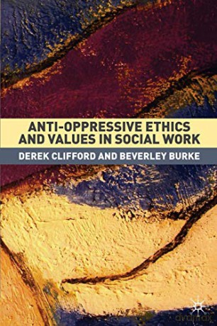Anti-Oppressive Ethics and Values in Social Work - Derek Clifford [KSIĄŻKA]
