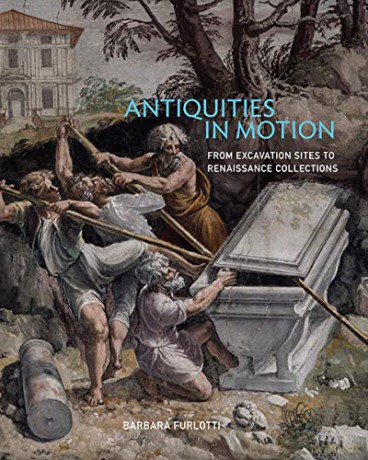 Antiquities in Motion - From Excavation Sites to Renaissance Collections (Getty Publications - (Yale)) - Barbara Furlotti [KSIĄŻKA]