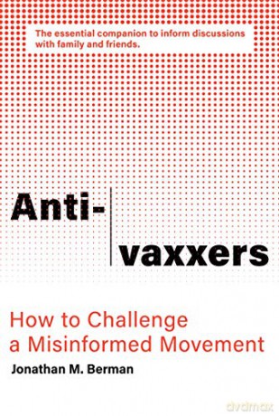 Anti-vaxxers: How to Challenge a Misinformed Movement - Jonathan M. Berman [KSIĄŻKA]