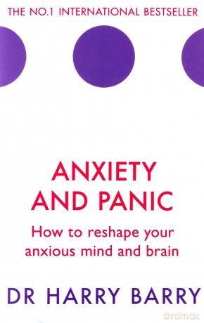 Anxiety and Panic: How to reshape your anxious mind and brain (The Flag Series) - Dr Harry Barry [KSIĄŻKA]