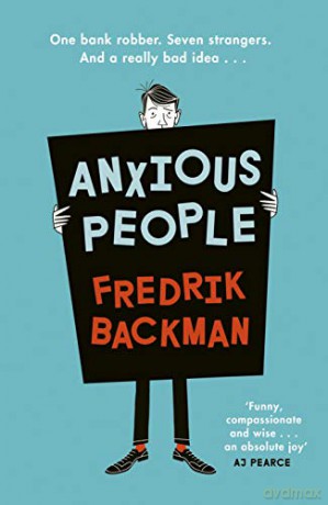 Anxious People: The No. 1 New York Times bestseller from the author of A Man Called Ove - Fredrik Backman [KSIĄŻKA]