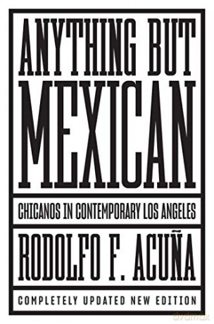 Anything But Mexican: Chicanos in Contemporary Los Angeles - Rodolfo F. Acuna [KSIĄŻKA]