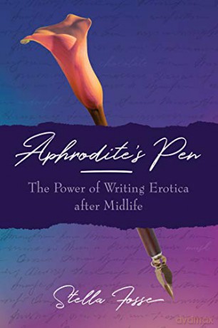Aphrodite's Pen: The Power of Writing Erotica After Midlife - Stella Fosse [KSIĄŻKA]