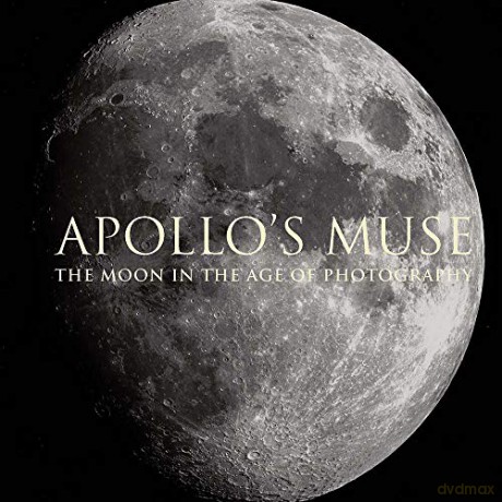 Apollo`s Muse - The Moon in the Age of Photography - Mia Fineman [KSIĄŻKA]