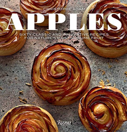 Apples: Sixty Classic and Innovative Recipes for Nature's Most Sublime Fruit - Christophe Adam [KSIĄŻKA]
