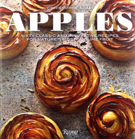 Apples: Sixty Classic and Innovative Recipes for Nature's Most Sublime Fruit - Christophe Adam [KSIĄŻKA]