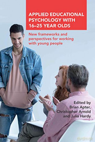 Applied Educational Psychology with 16-25 Year Olds: New frameworks and perspectives for working with young people - Brian Apter [KSIĄŻKA]