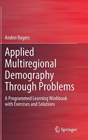 Applied Multiregional Demography Through Problems: A Programmed Learning Workbook with Exercises and Solutions - Andrei Rogers [KSIĄŻKA]