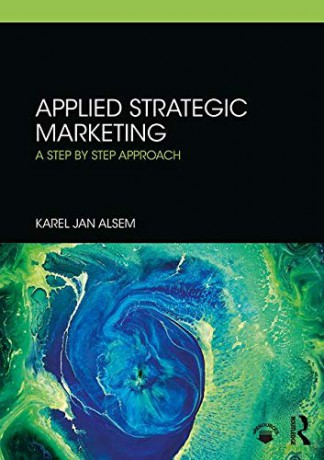 Applied Strategic Marketing: A Step - Karel Jan Alsem [KSIĄŻKA]