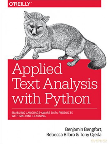 Applied Text Analysis with Python: Enabling Language-Aware Data Products with Machine Learning (Orei01) - Benjamin Bengfort [KSIĄŻKA]