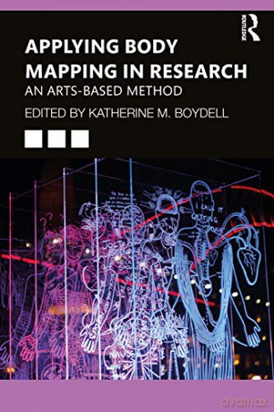 Applying Body Mapping in Research: An Arts-Based Method - Katherine Boydell [KSIĄŻKA]