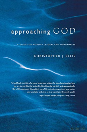 Approaching God: A Guide for Worship Leaders and Worshippers - Christopher Ellis [KSIĄŻKA]