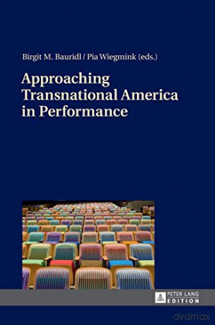 Approaching Transnational America in Performance (Gender and Sexualities in Educ) - Birgit M. Bauridl [KSIĄŻKA]