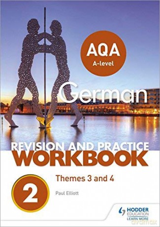 AQA A-level German Revision and Practice Workbook: Themes 3 and 4 - Paul Elliott [KSIĄŻKA]
