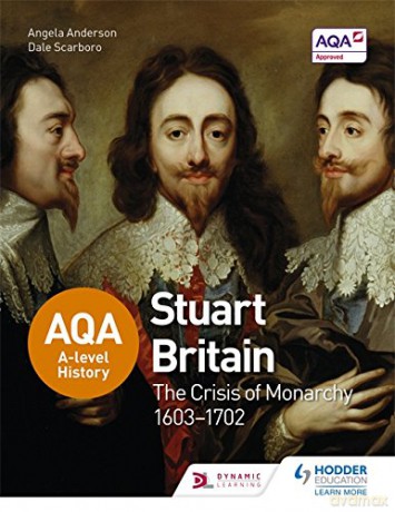 AQA A-level History: Stuart Britain and the Crisis of Monarchy 1603-1702 - Angela Anderson [KSIĄŻKA]