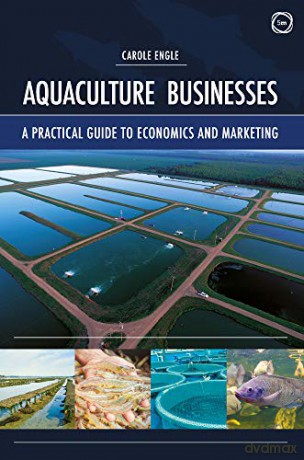 Aquaculture Businesses: A Practical Guide to Economics and Marketing - Carole Engle [KSIĄŻKA]