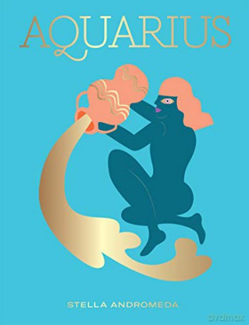 Aquarius: Harness the Power of the Zodiac (astrology, star sign, Seeing Stars) - Stella Andromeda [KSIĄŻKA]