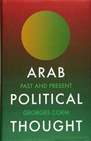 Arab Political Thought: Past and Present - Georges Corm [KSIĄŻKA]
