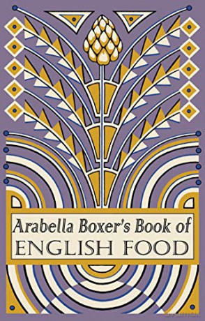Arabella Boxer's Book of English Food: A Rediscovery of British Food From Before the War - Arabella Boxer [KSIĄŻKA]