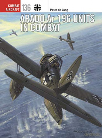 Arado Ar 196 Units in Combat (Combat Aircraft) - Peter de Jong [KSIĄŻKA]