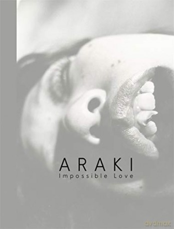 Araki: Impossible Love: Vintage Photographs - Nobuyoshi Araki [KSIĄŻKA]