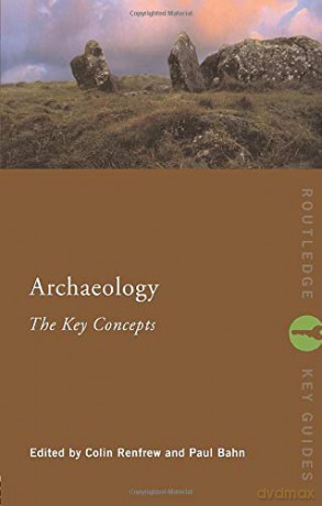 Archaeology: The Key Concepts (Routledge Key Guides) - Colin Renfrew [KSIĄŻKA]