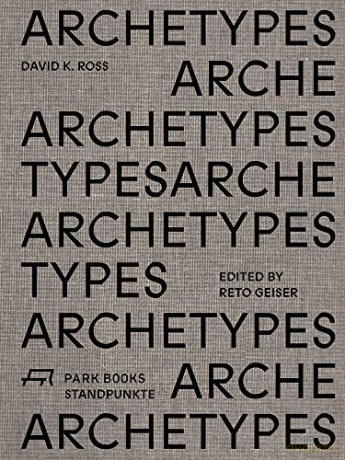 Archetypes: David K. Ross (Standpunkte) - Edited by Reto Geiser [KSIĄŻKA]